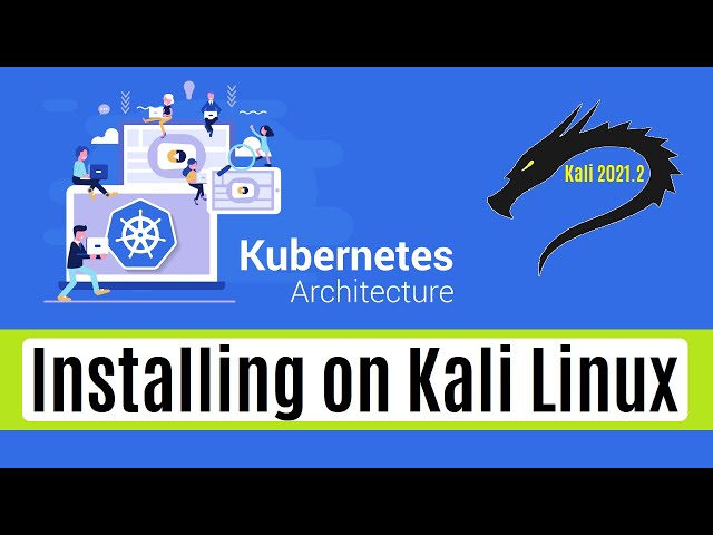 How to Install Kubernetes in Kali Linux 2021.2 |  Kubernetes Linux | Kubernetes Debian | kubectl