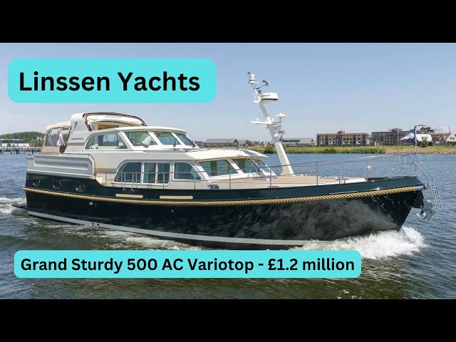 Boat Tour - Linssen Yachts -  Grand Sturdy 500 AC Variotop - £1.2 million