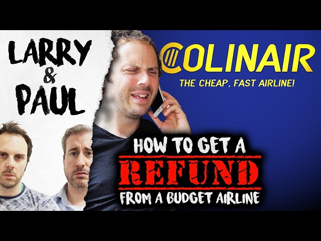 How To Get A REFUND From A Budget Airline - Larry and Paul