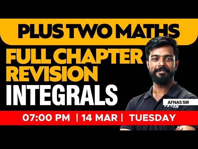 Plus Two Maths - Integrals - Full Chapter Revision | XYLEM +1 +2