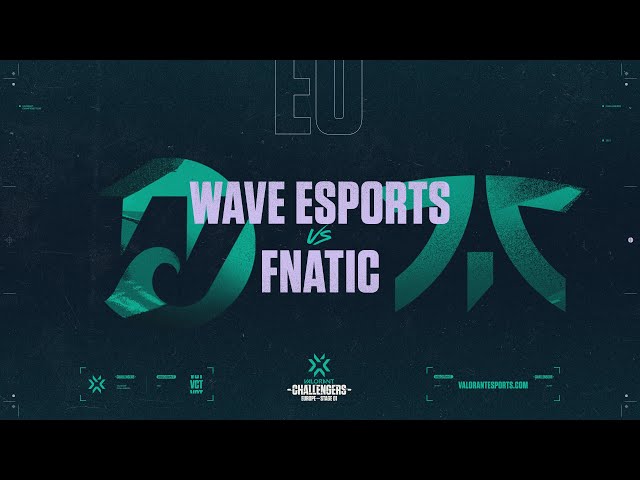 WAVE ESPORTS VS FNATIC | VALORANT Challengers EU Play-In | Día 2 Semana 1 Stage 1