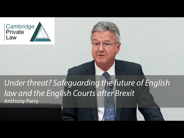 'Under threat? Safeguarding the future of English law and the English Courts after Brexit'