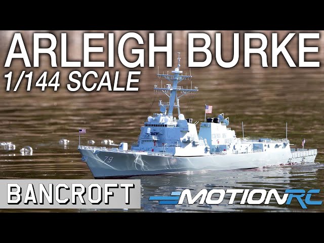 Bancroft Arleigh Burke 1/144 Scale Navy Destroyer | Motion RC
