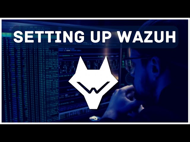 Installing & Configuring Wazuh