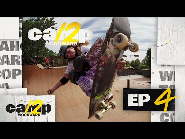 Camp Woodward Season 12 - EP4 - Put That in The Show