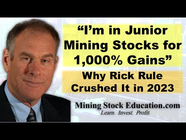 “I’m in Junior Mining Stocks for 1,000% Gains” explains Rick Rule (plus why he crushed it in 2023)