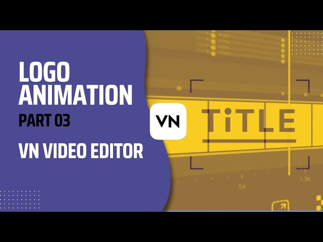 Level Up Your Logo Animation Skills in VN Video Editor - Part 3 | Tutorial Step-by-Step