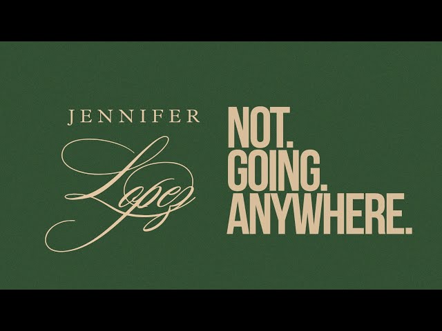 Jennifer Lopez - not.going.anywhere (Official Lyric Video)