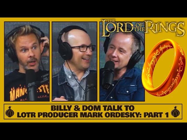 Billy & Dom Talk to LOTR Producer Mark Ordesky! (Part 1 of 2)