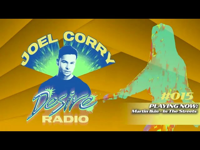 JOEL CORRY - DESIRE RADIO #015