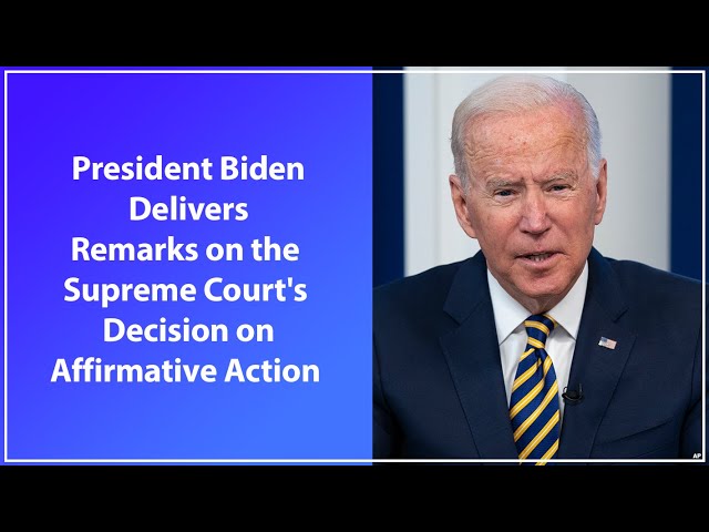 WATCH LIVE: President Biden Delivers Remarks on the Supreme Court's Decision on Affirmative Action