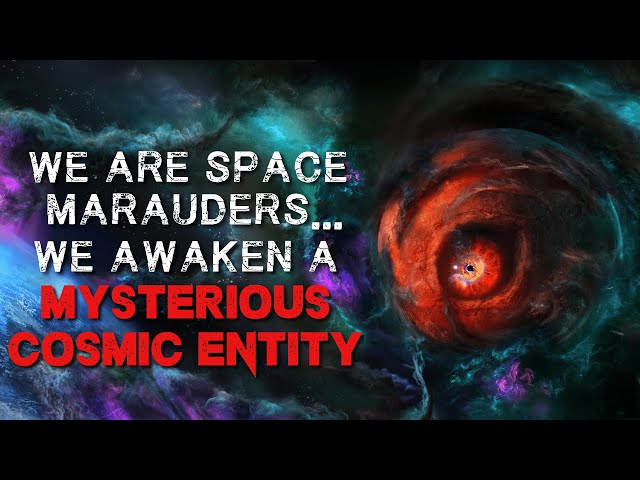 Space Creepypasta: "We Awaken A Mysterious Cosmic Entity" | Sci-Fi Horror Story 2022