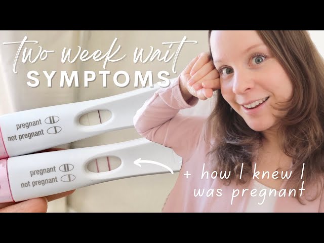 TWO WEEK WAIT SYMPTOMS | How I Knew I Was Pregnant