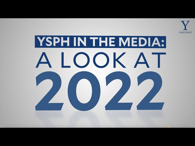 Yale School of Public Health in the Media: 2022