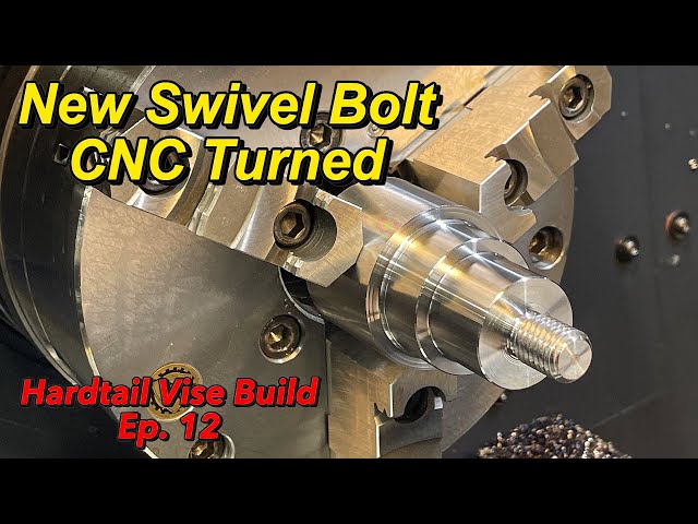 Hardtail Vise Build Ep.12: Swivel Bolt Turned in the CNC Lathe