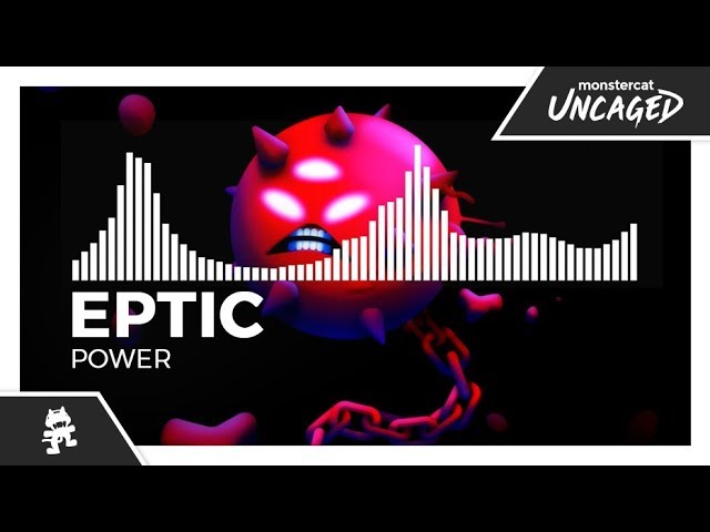 Eptic - Power [Monstercat Release]