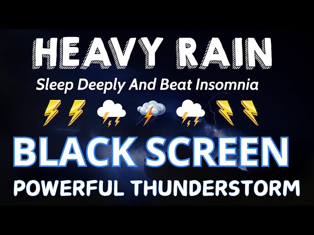 Sleep Deeply And Beat Insomnia With Heavy Rain & Thunderstorm | Rain For Relaxing BLACK SCREEN
