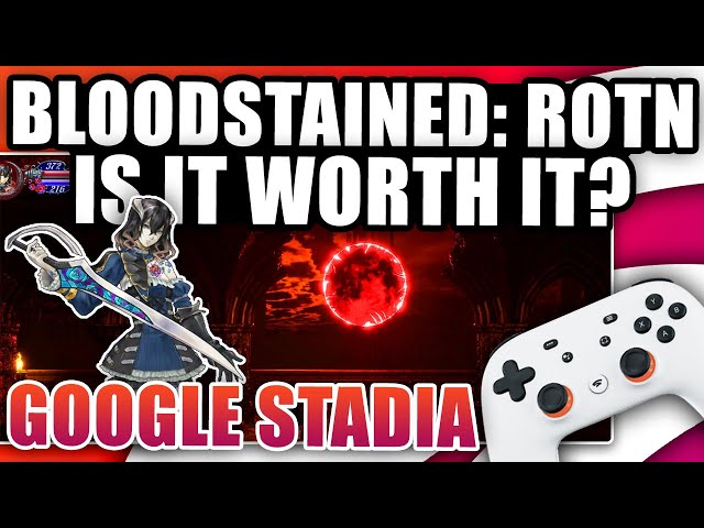 Bloodstained Ritual Of The Night On Google Stadia, Is It Worth It? First Impressions