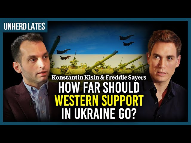 Konstantin Kisin & Freddie Sayers: How far should Western support in Ukraine go?