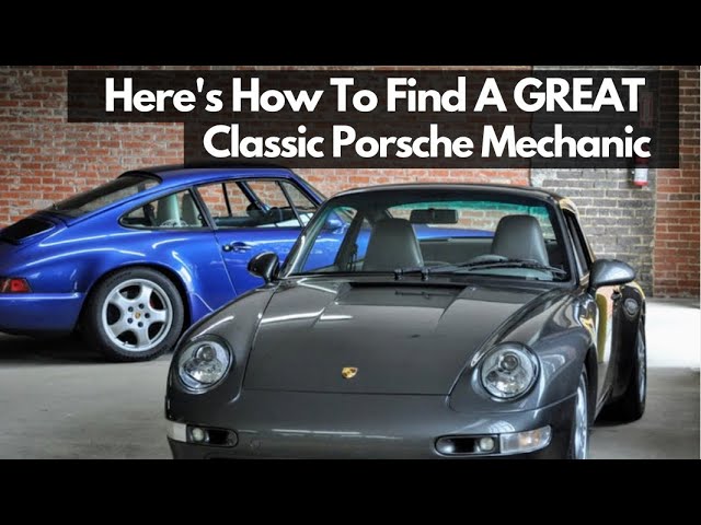 How To Find A Good Air Cooled Porsche Mechanic - Tips For Finding the Right Classic Porsche 911 Shop