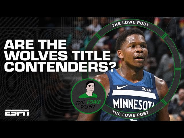 Are the Timberwolves title contenders? | The Lowe Post