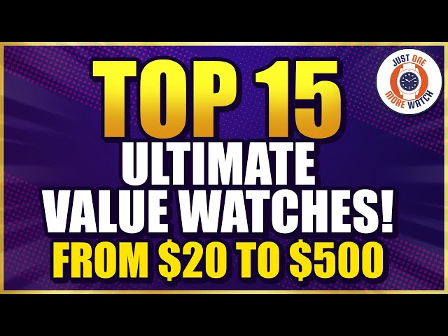 JOMW's Top 15 Ultimate Value Watches! From $20 to $500