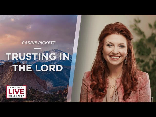 Trusting in the Lord - Carrie Pickett - CDLBS for January 11, 2024