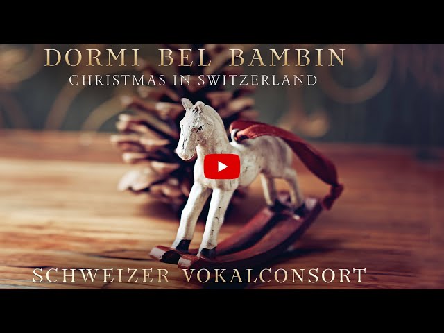 Schweizer Vokalconsort: Dormi bel bambin