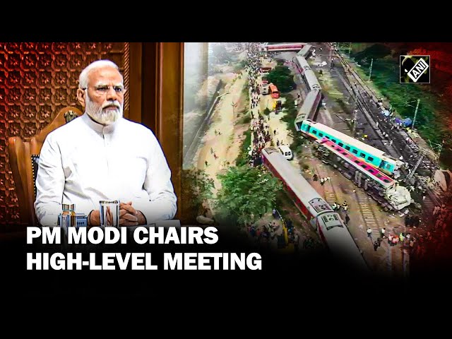 Odisha train accident: PM Modi chairs high-level meeting to review situation