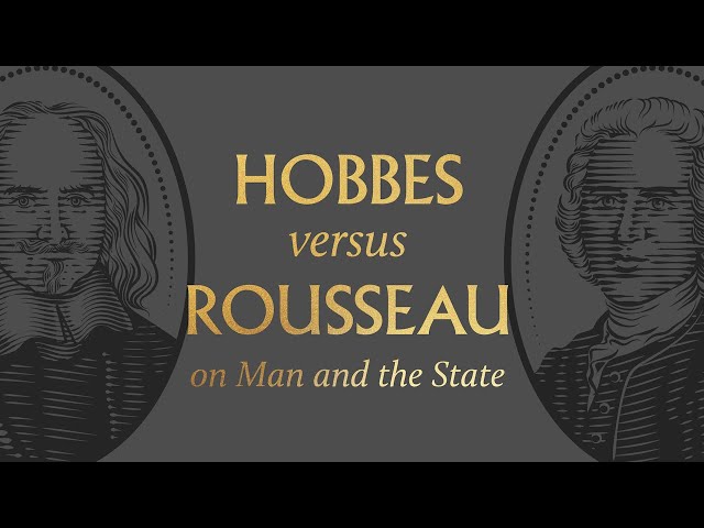 Hobbes vs. Rousseau on Man and the State