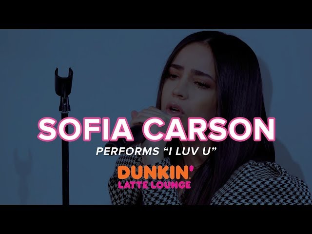Sofia Carson  Performs 'I Luv U' Live | Dunkin Latte Lounge