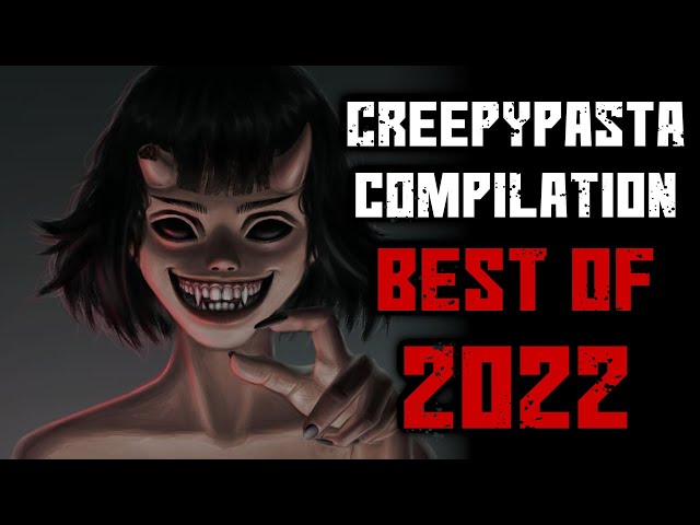 Scariest CreepyPasta Stories of 2022 | Creepypasta Compilation