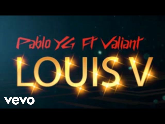Pablo YG, Valiant - Louis V | Official Lyric Video