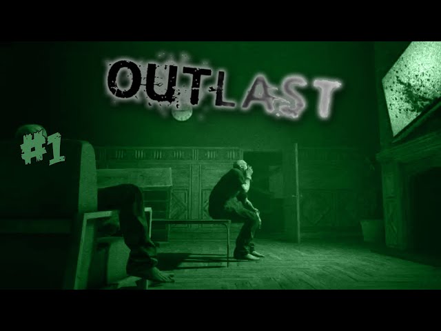 Outlast - Part 1 - I remember the first jumpscare :)