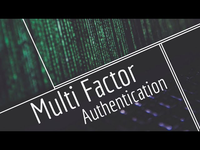 Introduction to Multi Factor Authentication (MFA)