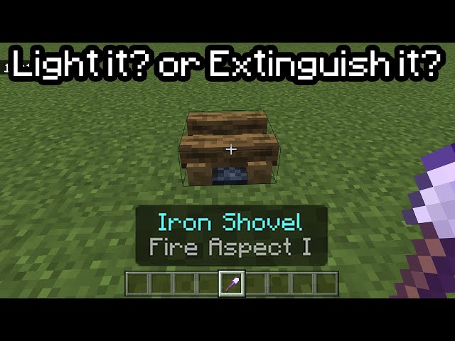Will fire aspect shovel... light it on fire or extinguish it?