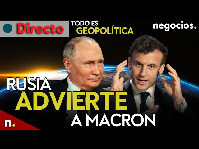 TODO ES GEOPOLÍTICA: Rusia advierte a Macron, Putin asegura que Rusia vencerá, OTAN alerta e Israel