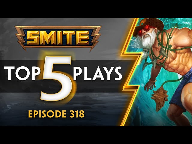 SMITE - Top 5 Plays - Episode 318