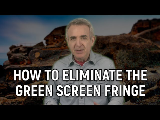 How to Eliminate the Green Fringe From Greenscreen Video