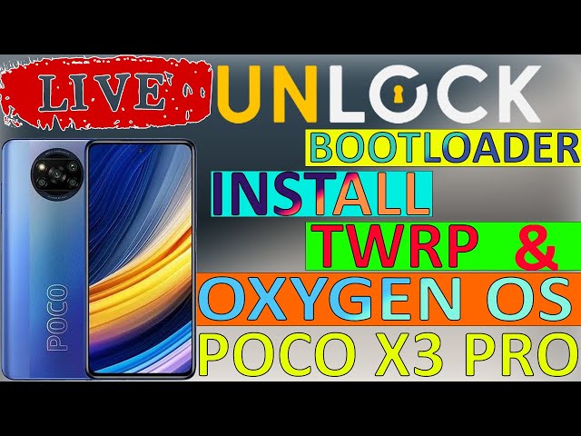 🔴LIVE POCO X3 PRO | UNLOCK BOOTLOADER | INSTALL TWRP & FLASH OXYGEN OS | ONE OF A KIND LIVESTREAM
