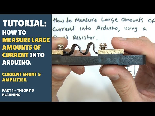 TUTORIAL: How to Measure Current - Arduino - Current Shunt & Amplifier (Part 1 - Theory & Prep)