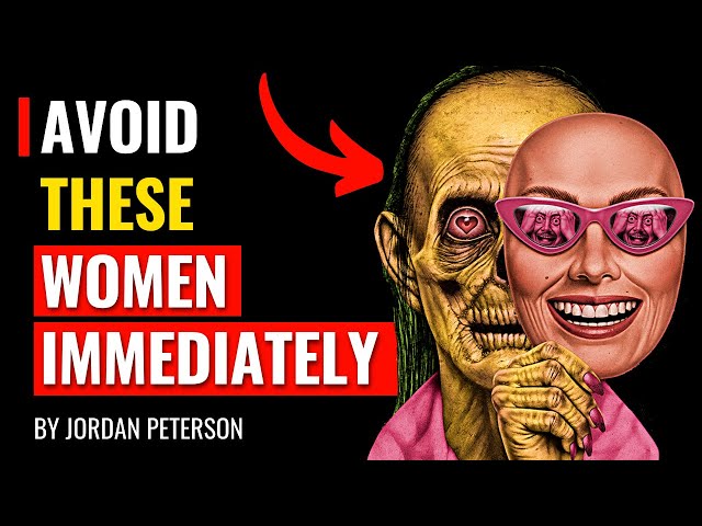 Jordan Peterson - Avoid These Women Immediately