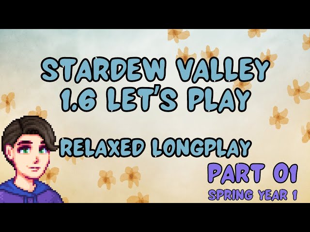 01 | Stardew Valley 1.6 Let's Play! | Vanilla Relaxed Longplay