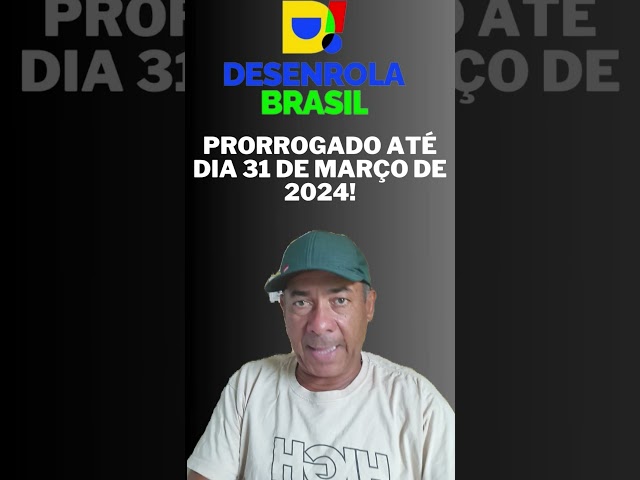 DESENROLA BRASIL PRORROGADO ATÉ MARÇO DE 2024.