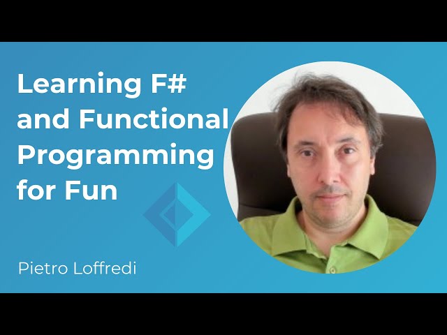 Learning F# and Functional Programming for Fun, Pietro Loffredi