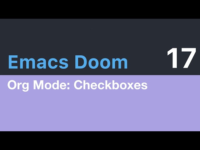 Emacs Org Mode - Using Checkboxes - Emacs Doom 17