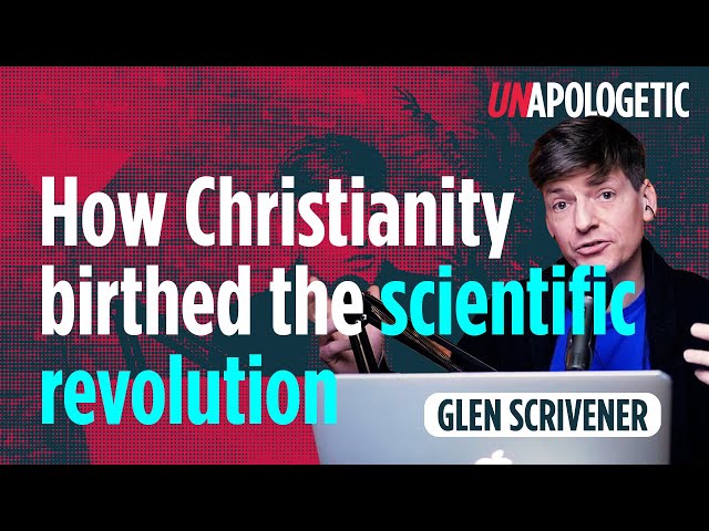 Science - How Christianity birthed the scientific revolution | Glen Scrivener | Unapologetic 3/4