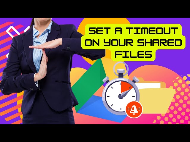 How to Set Timeout for Shares of your Drive Files and Folders (PROTECT YOUR FILES BETTER)