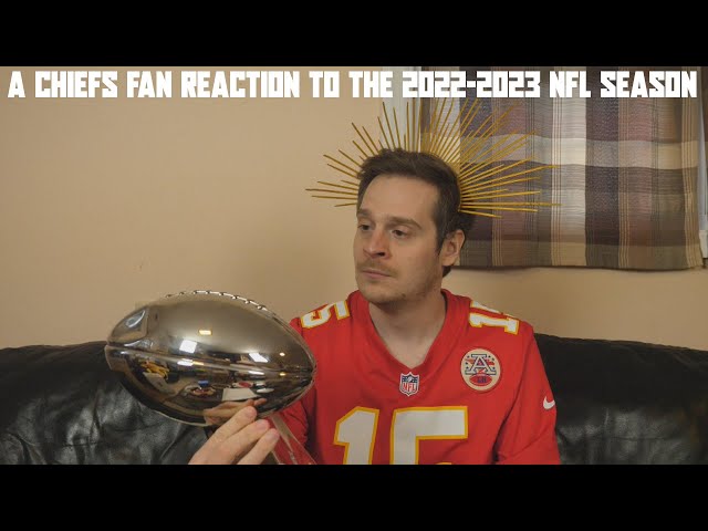 A Chiefs Fan Reaction to the 2022-2023 NFL Season