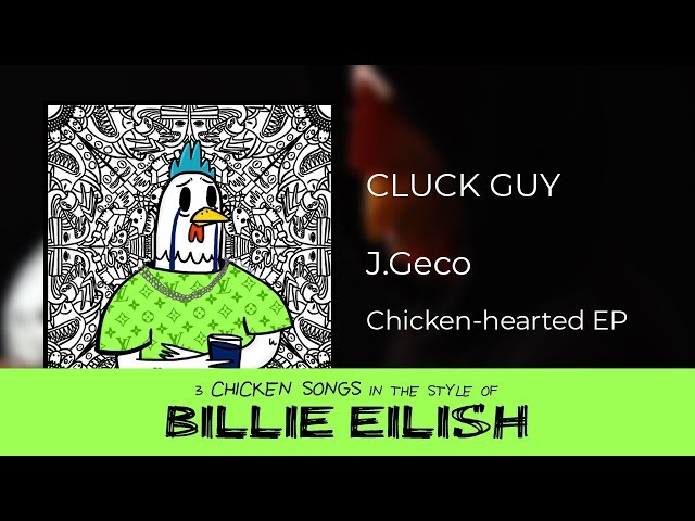 J.Geco - cluck guy [in the style of Billie Eilish]